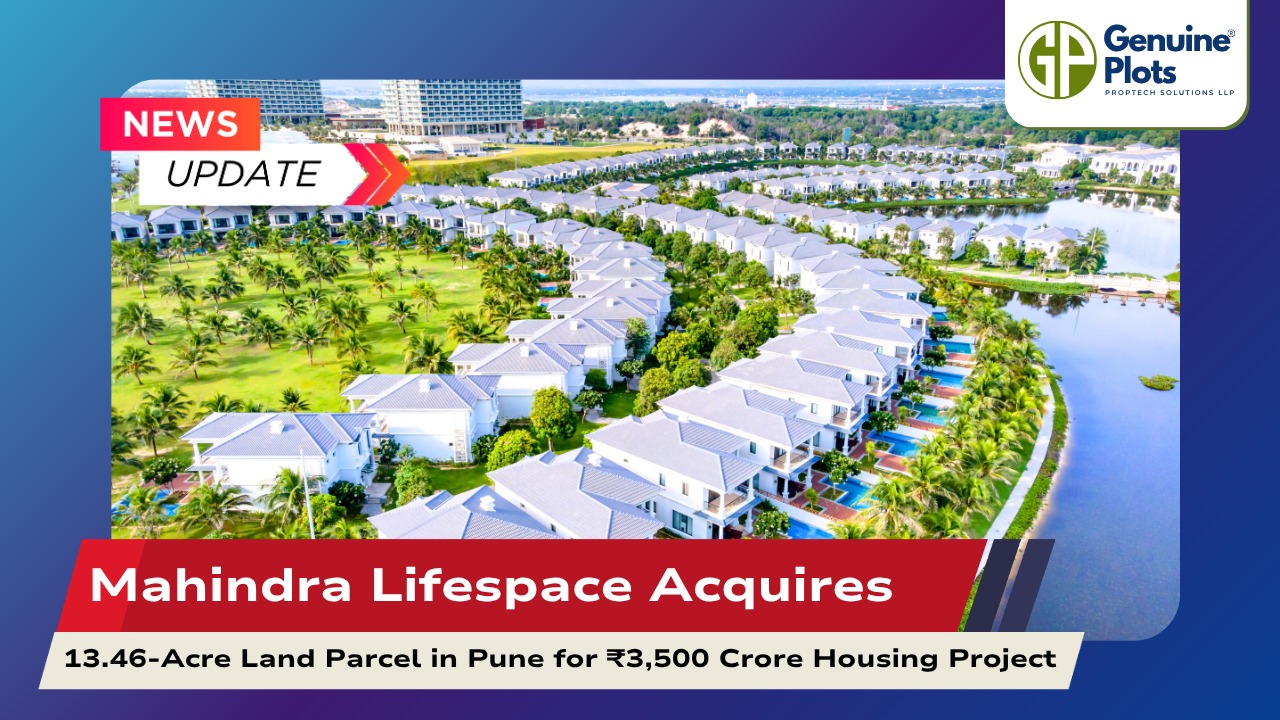 Mahindra Lifespace Acquires 13.46-Acre Land Parcel in Pune for ₹3,500 Crore Housing Project